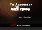 Tu Azeem Tar Hai Mere Khuda | Fahad Shah