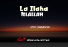 La Ilaha Illallah | Fahad Shah