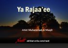 Ya Rajaa’ee | Muhammad Al Muqit