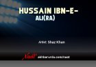 Hussain Ibn-e-Ali (R.A) | Shaz Khan